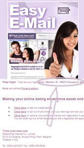 Easy e-mail: See your login details at the bottom of all ThaiLoveLines external e-mail and easy optout, e-mail management feautures.